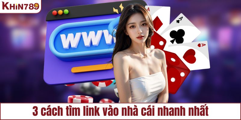 3 cách tìm link vào nhà cái nhanh nhất