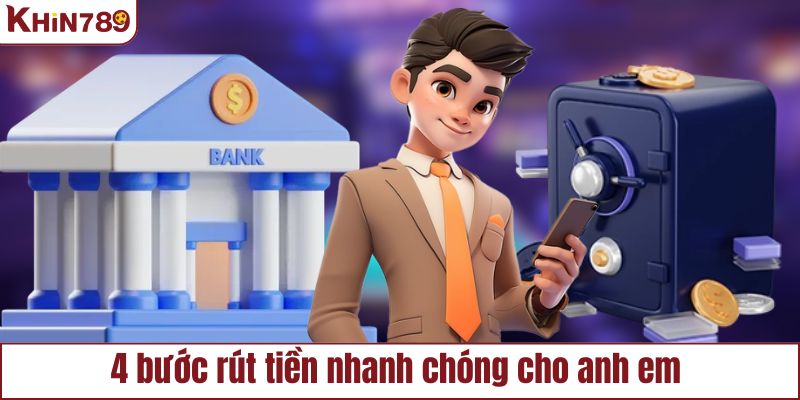 4 bước rút tiền nhanh chóng cho anh em