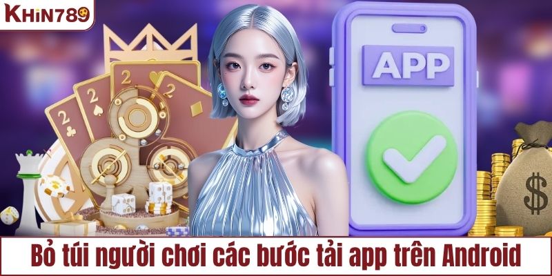 Bỏ túi người chơi các bước tải app trên Android