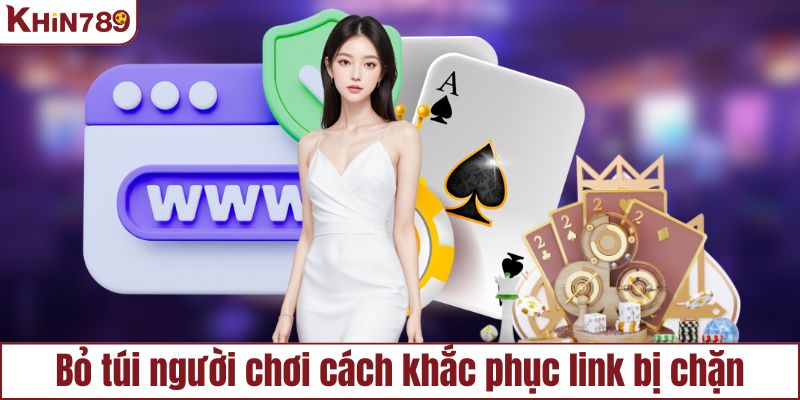 Bỏ túi người chơi cách khắc phục link bị chặn