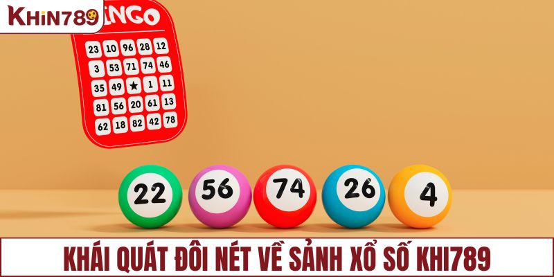 Tổng quan về sảnh xổ số KHIN789