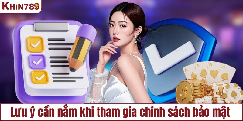 Lưu ý cần nắm khi tìm hiểu chính sách của KHIN789
