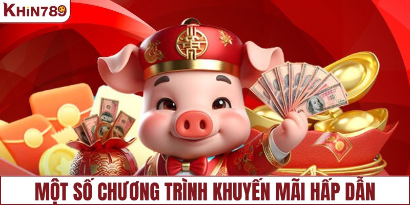 Một số chương trình khuyến mãi hấp dẫn tại KHIN789