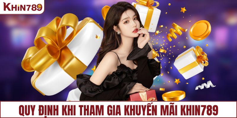 Quy định cần nắm khi tham gia khuyến mãi KHIN789