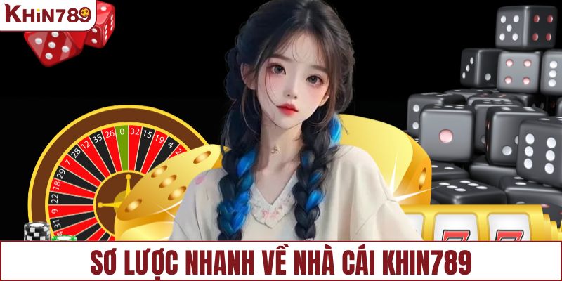 Sơ lược nhanh về nhà cái KHIN789