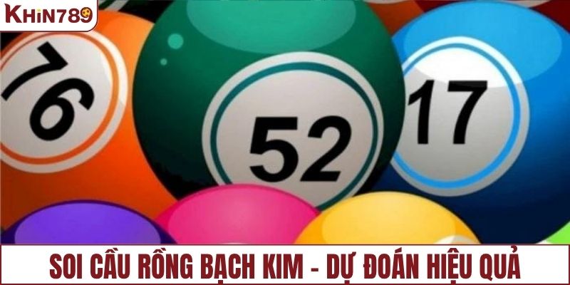 Soi cầu Rồng Bạch Kim dự đoán hiệu quả