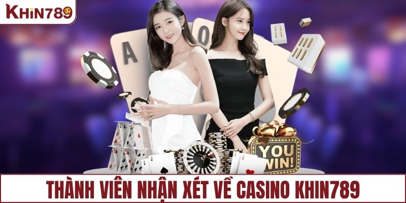 Thành viên nhận xét về casino KHIN789