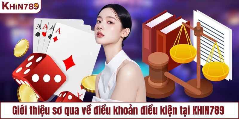 Thông tin giới thiệu về điều khoản điều kiện tại KHIN789