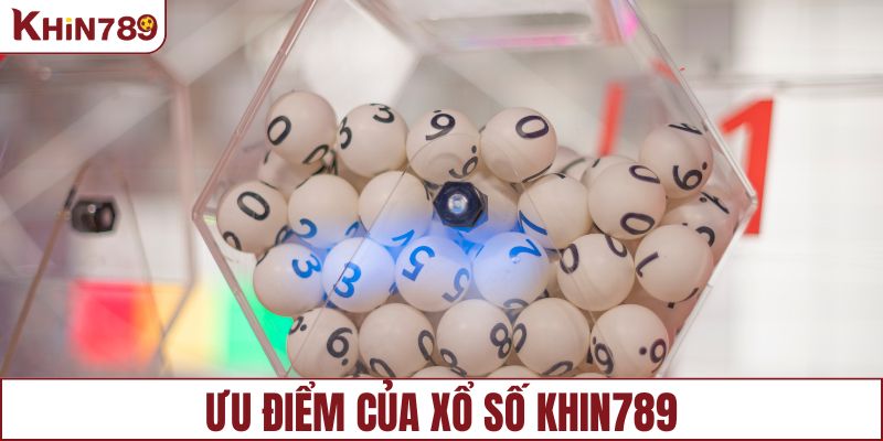 Ưu điểm của sảnh lô đề - xổ số KHIN789